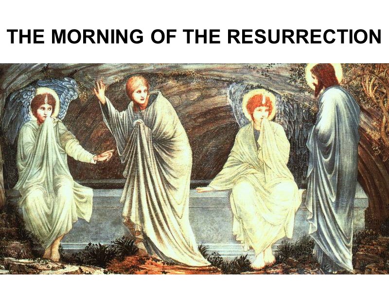 THE MORNING OF THE RESURRECTION